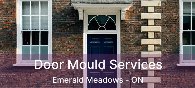  Door Mould Services Emerald Meadows - ON