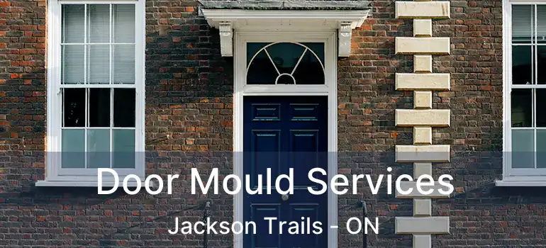  Door Mould Services Jackson Trails - ON
