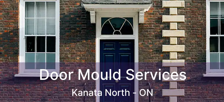  Door Mould Services Kanata North - ON