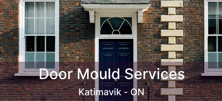  Door Mould Services Katimavik - ON
