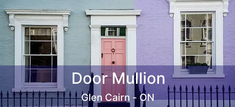  Door Mullion Glen Cairn - ON