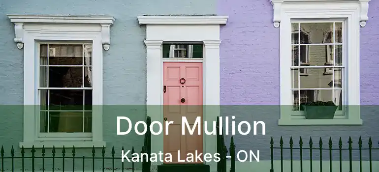  Door Mullion Kanata Lakes - ON