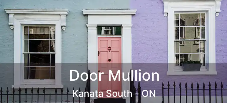  Door Mullion Kanata South - ON