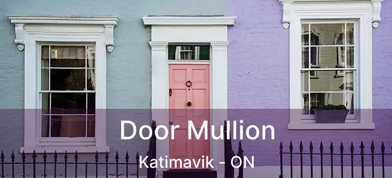  Door Mullion Katimavik - ON