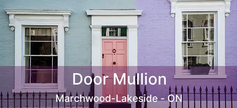  Door Mullion Marchwood-Lakeside - ON