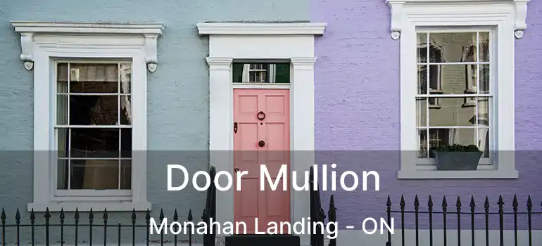  Door Mullion Monahan Landing - ON