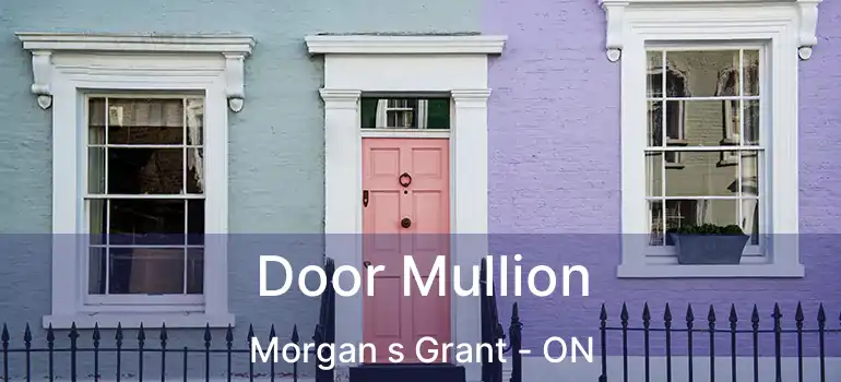  Door Mullion Morgan s Grant - ON