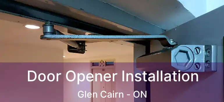  Door Opener Installation Glen Cairn - ON