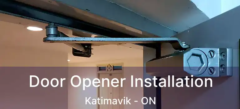  Door Opener Installation Katimavik - ON