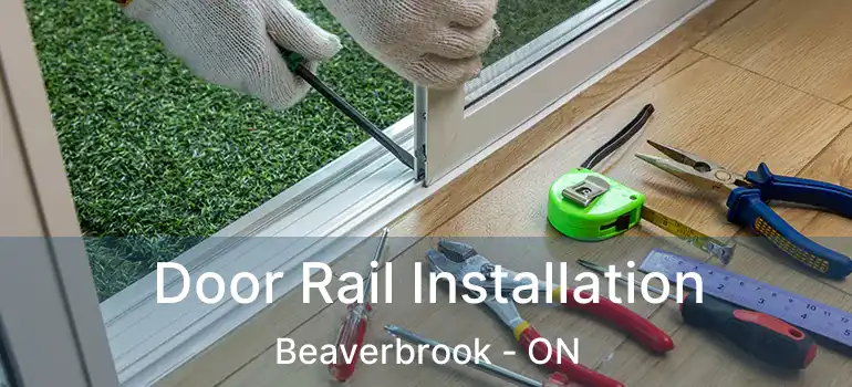  Door Rail Installation Beaverbrook - ON