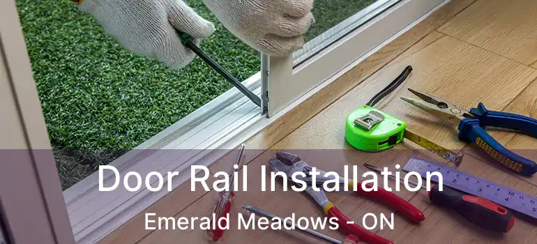  Door Rail Installation Emerald Meadows - ON