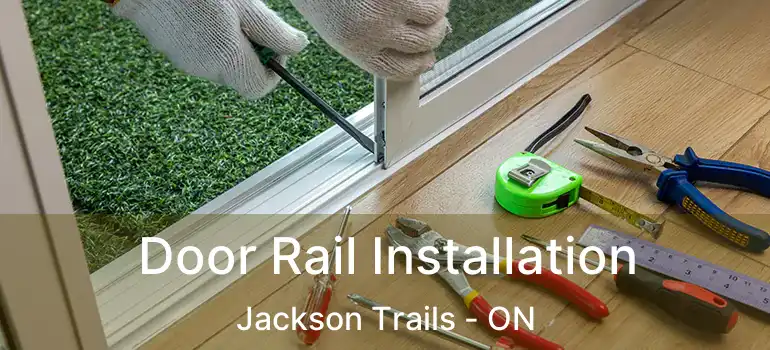  Door Rail Installation Jackson Trails - ON