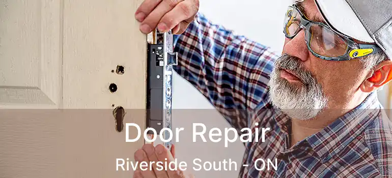  Door Repair Riverside South - ON