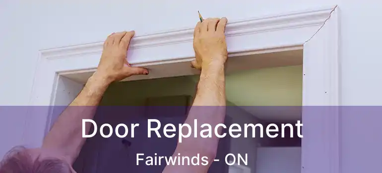  Door Replacement Fairwinds - ON