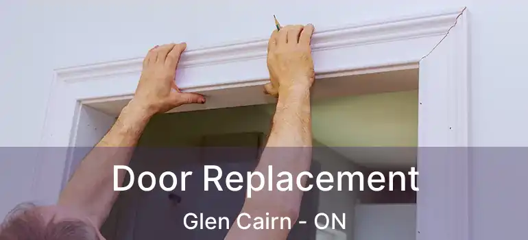  Door Replacement Glen Cairn - ON