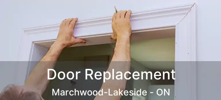  Door Replacement Marchwood-Lakeside - ON