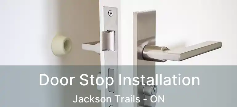  Door Stop Installation Jackson Trails - ON
