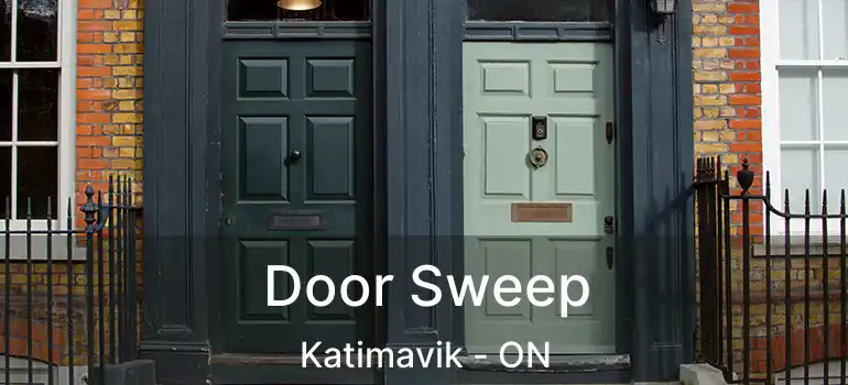 Door Sweep Katimavik - ON