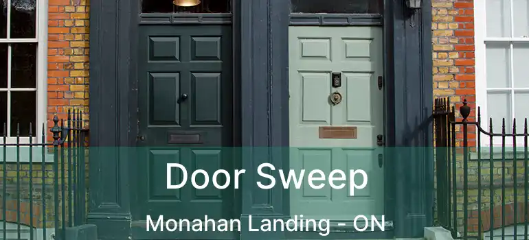  Door Sweep Monahan Landing - ON