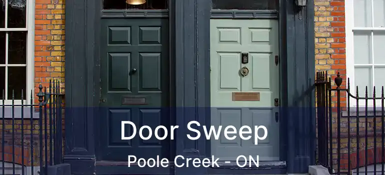 Door Sweep Poole Creek - ON