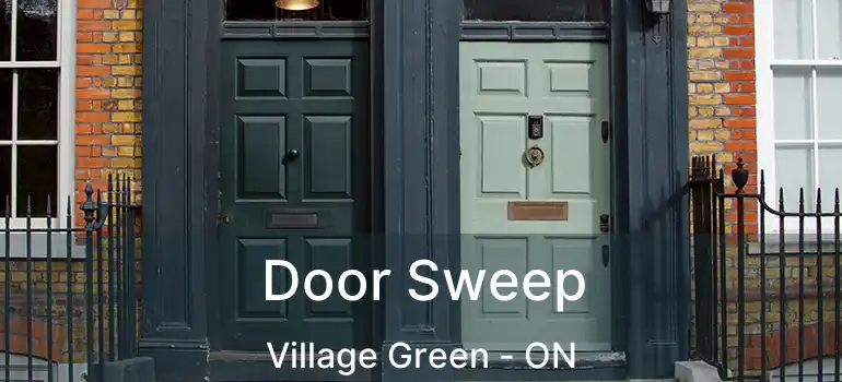  Door Sweep Village Green - ON