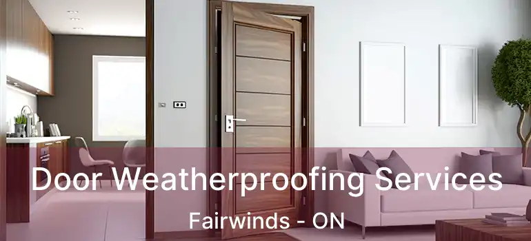  Door Weatherproofing Services Fairwinds - ON