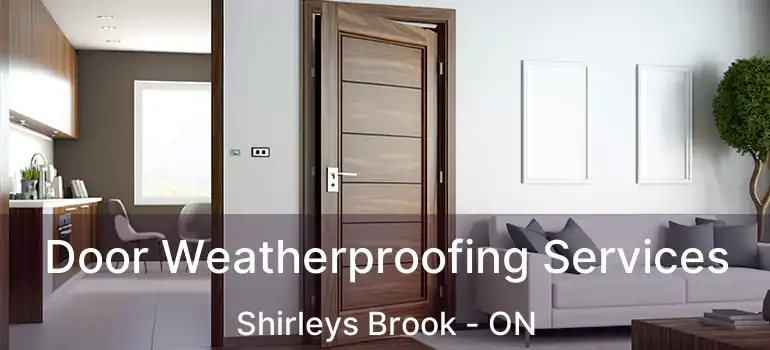  Door Weatherproofing Services Shirleys Brook - ON