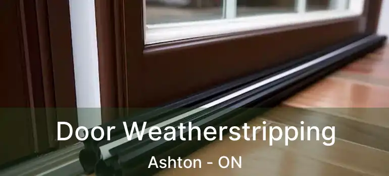  Door Weatherstripping Ashton - ON