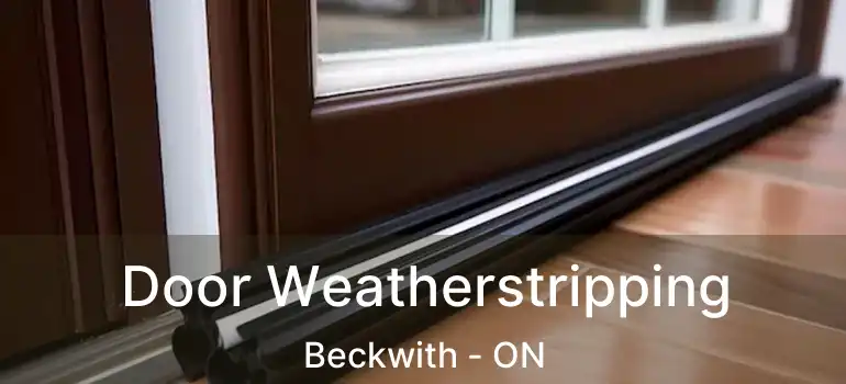  Door Weatherstripping Beckwith - ON