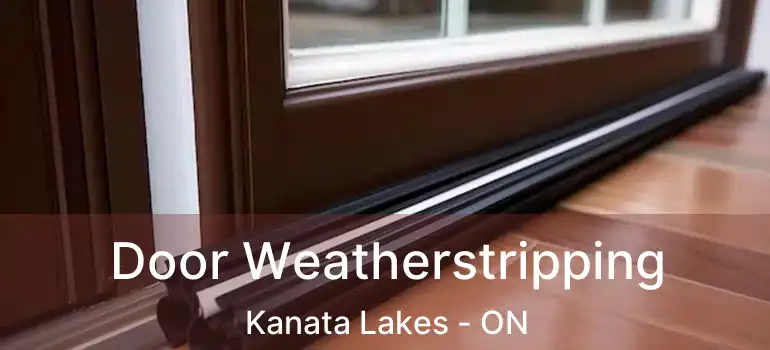  Door Weatherstripping Kanata Lakes - ON