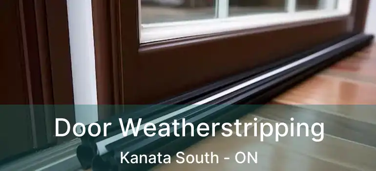 Door Weatherstripping Kanata South - ON