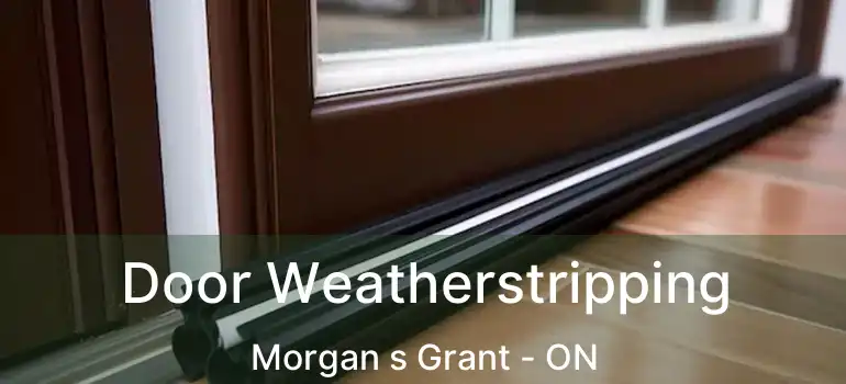  Door Weatherstripping Morgan s Grant - ON