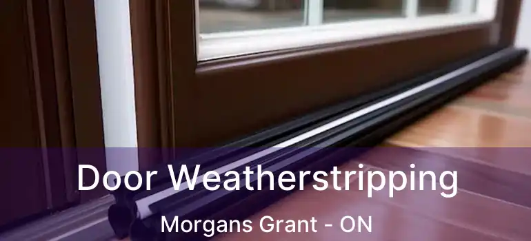  Door Weatherstripping Morgans Grant - ON