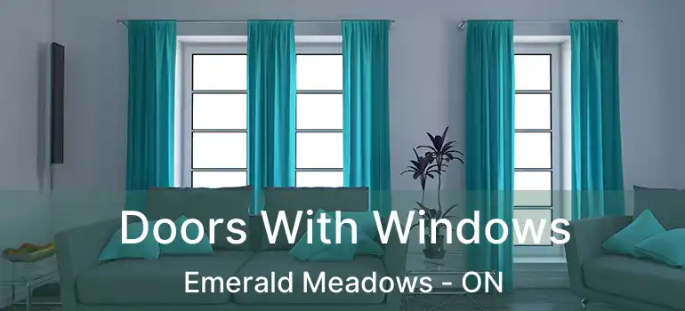  Doors With Windows Emerald Meadows - ON