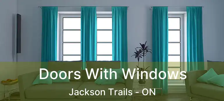  Doors With Windows Jackson Trails - ON