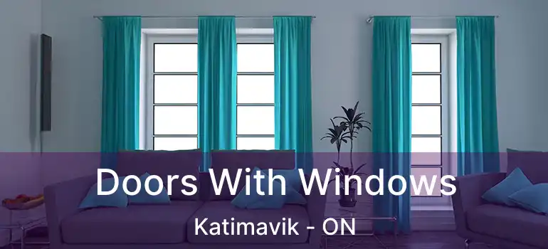  Doors With Windows Katimavik - ON