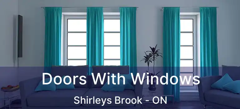  Doors With Windows Shirleys Brook - ON