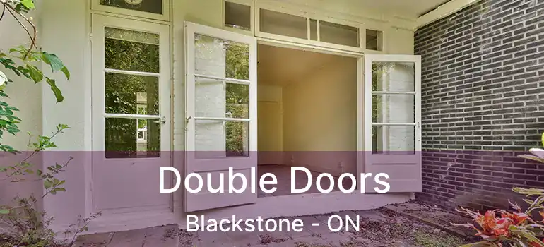  Double Doors Blackstone - ON