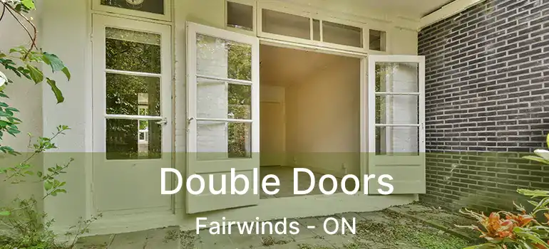  Double Doors Fairwinds - ON