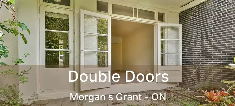  Double Doors Morgan s Grant - ON