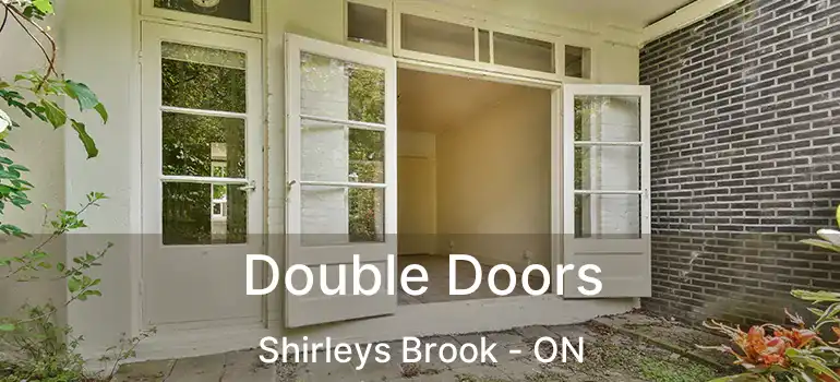  Double Doors Shirleys Brook - ON