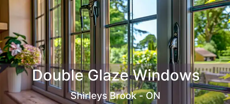  Double Glaze Windows Shirleys Brook - ON