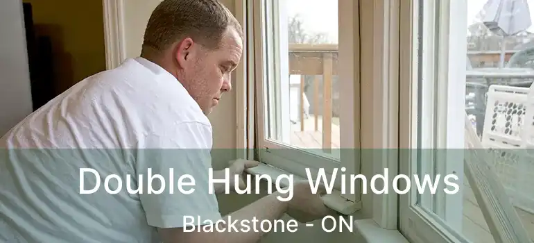  Double Hung Windows Blackstone - ON