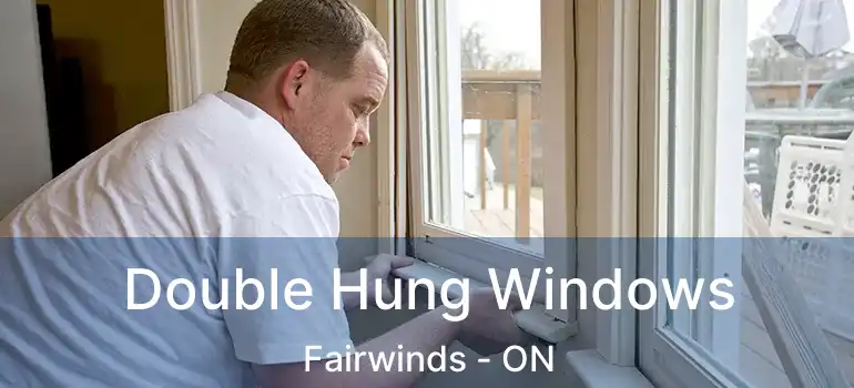  Double Hung Windows Fairwinds - ON