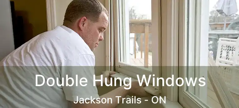  Double Hung Windows Jackson Trails - ON