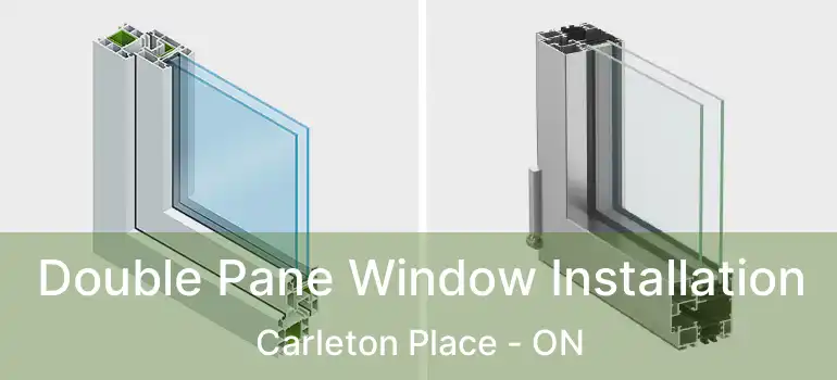  Double Pane Window Installation Carleton Place - ON