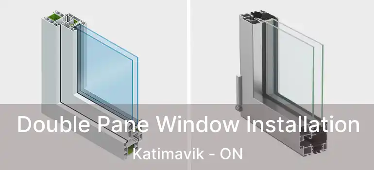  Double Pane Window Installation Katimavik - ON