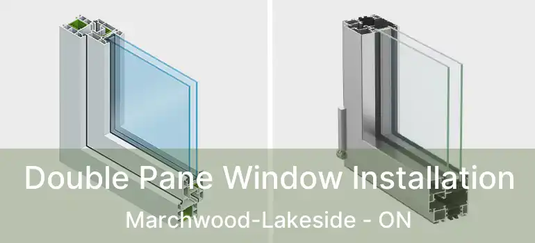  Double Pane Window Installation Marchwood-Lakeside - ON