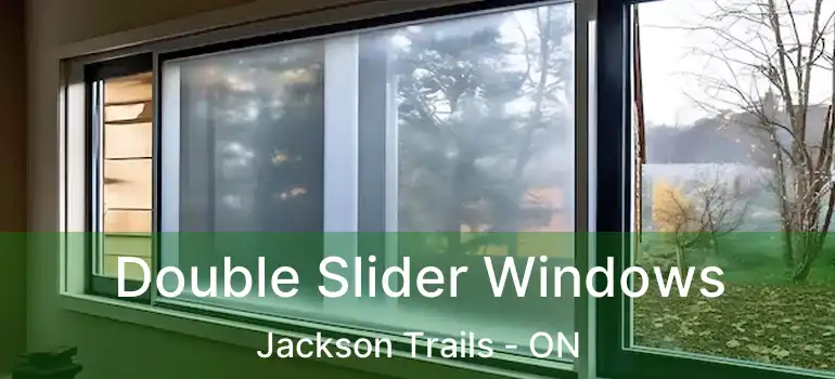  Double Slider Windows Jackson Trails - ON