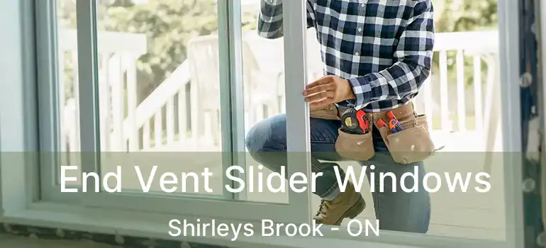  End Vent Slider Windows Shirleys Brook - ON